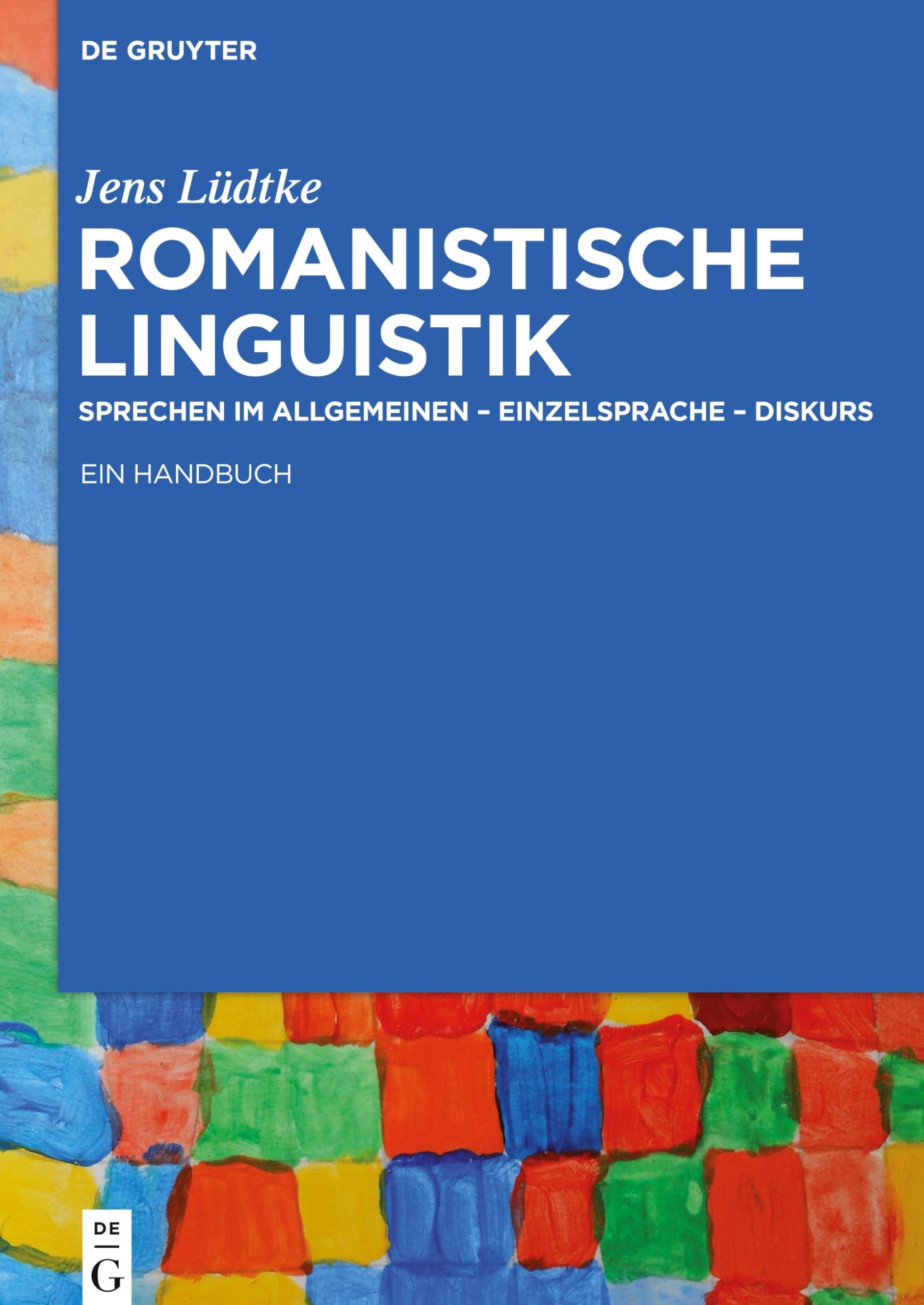 Romanistische Linguistik: Sprechen im Allgemeinen – Einzelsprache – Diskurs: Ein Handbuch Social Sciences