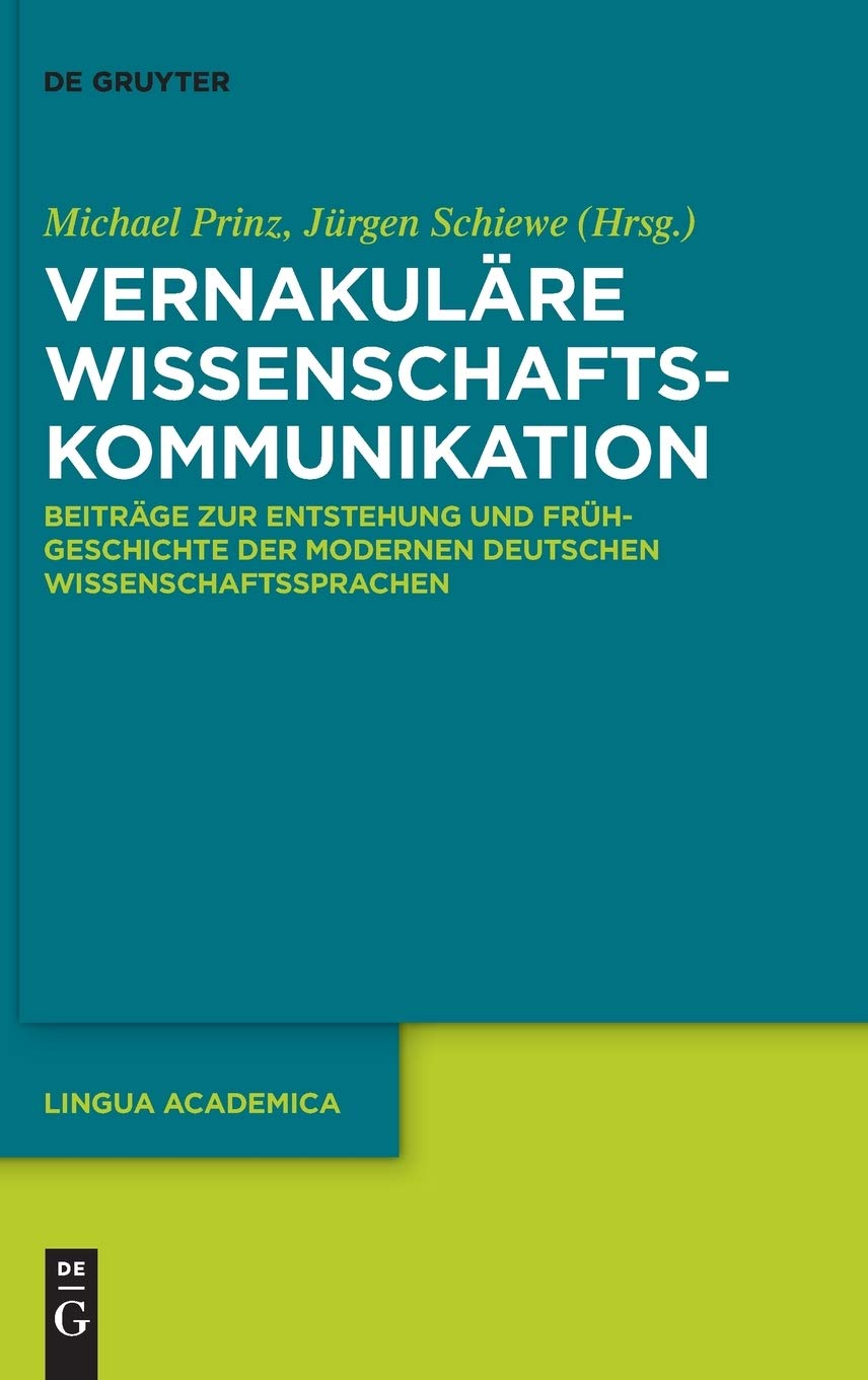 Vernakuläre Wissenschaftskommunikation: Beiträge zur Entstehung und Frühgeschichte der modernen deutschen Wissenschaftssprachen (Lingua Academica, 1, Band 1) Medicine