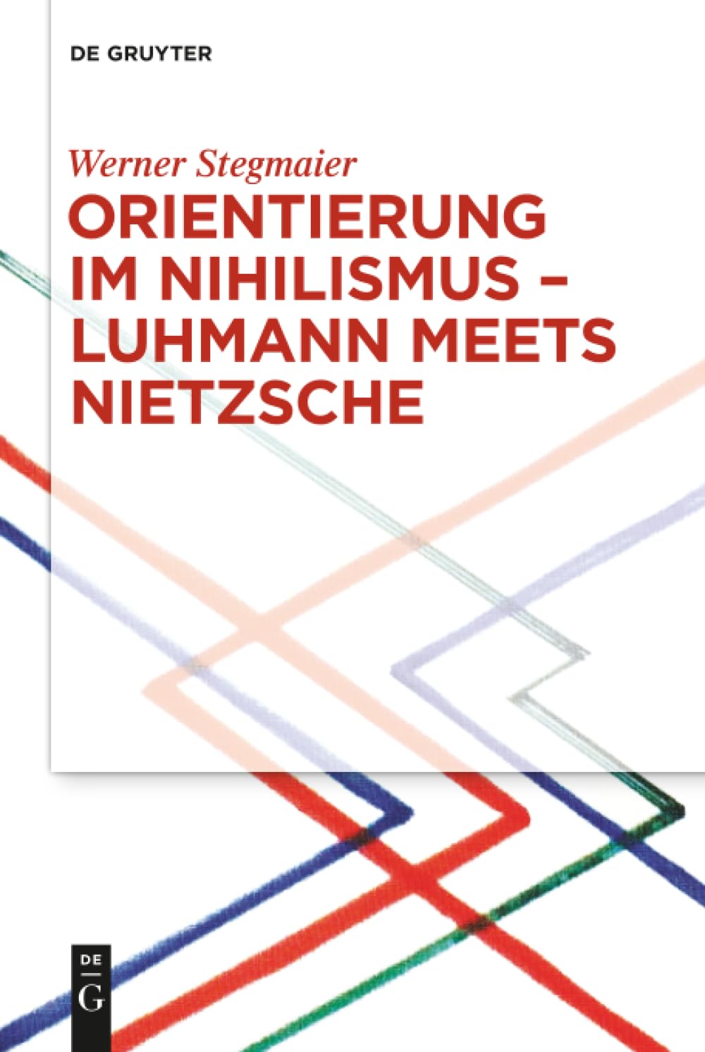 Orientierung im Nihilismus – Luhmann meets Nietzsche Philosophy