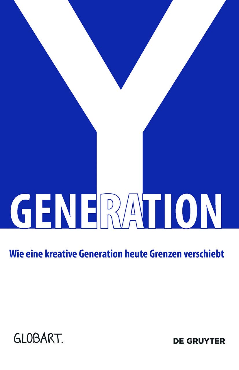 Generation Y: Wie eine kreative Generation heute Grenzen verschiebt (GLOBArt) Law