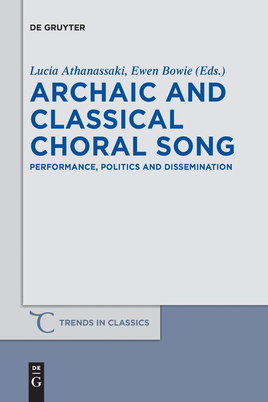 Archaic and Classical Choral Song: Performance, Politics and Dissemination (Trends in Classics - Supplementary Volumes, 10, Band 10) Contemporary literature