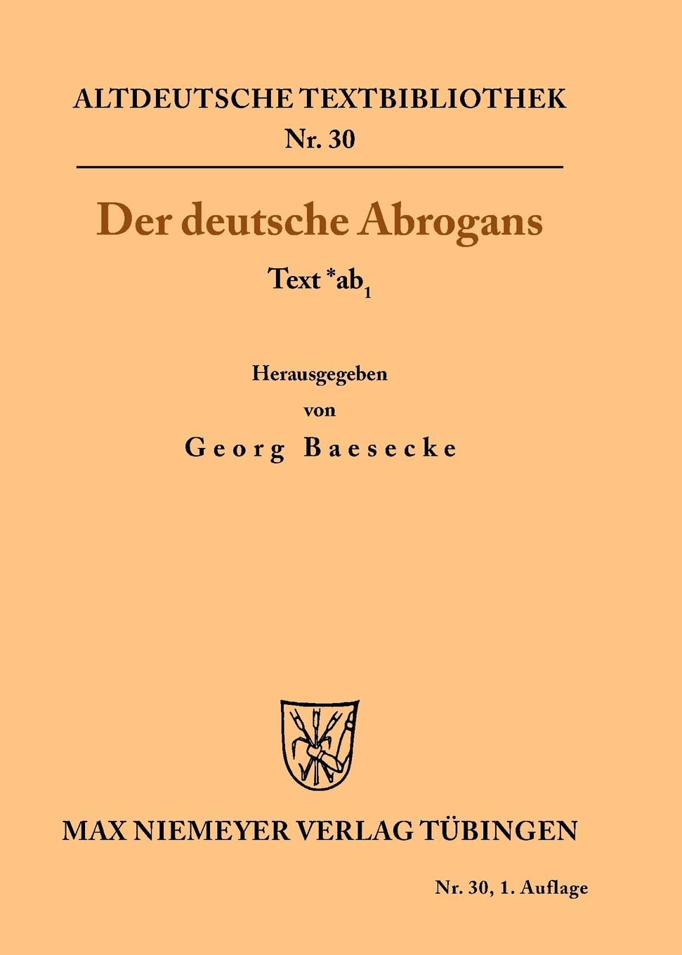 Der deutsche Abrogans: Text *ab1 (Altdeutsche Textbibliothek, 30, Band 30) Historical Fiction