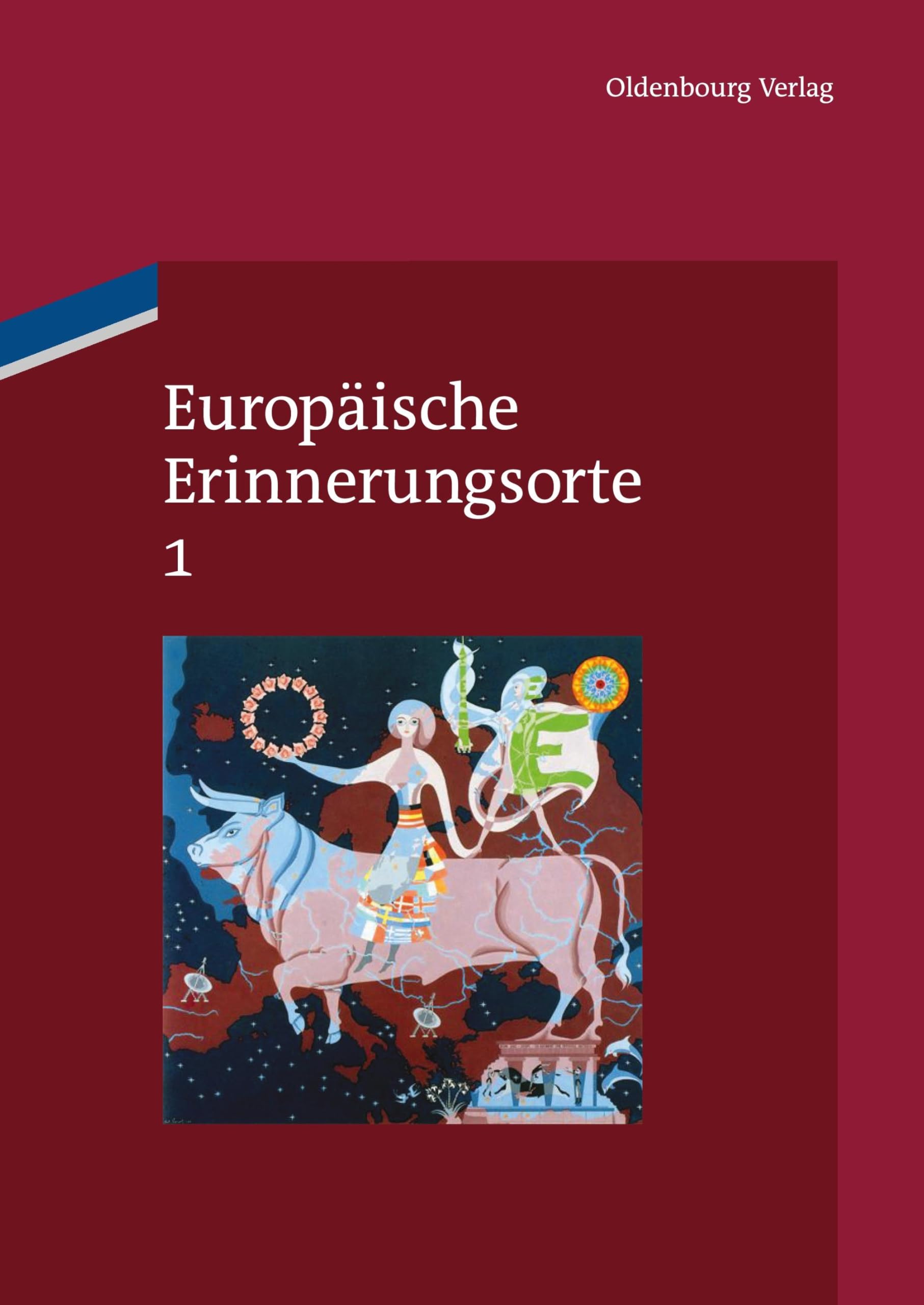 Europäische Erinnerungsorte 1: Mythen und Grundbegriffe des europäischen Selbstverständnisses Politics & History