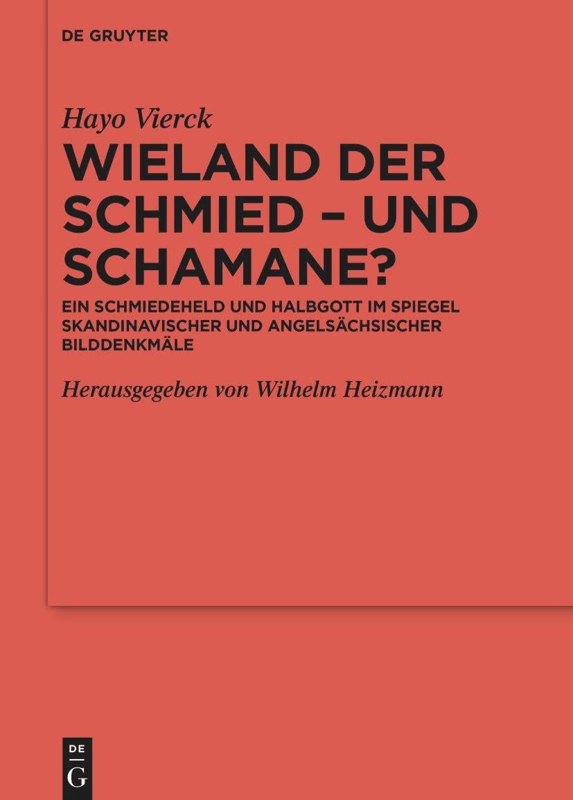 Wieland der Schmied – und Schamane?: Ein Schmiedeheld und Halbgott im Spiegel skandinavischer und angelsächsischer Bilddenkmäler (Ergänzungsbände zum ... Germanischen Altertumskunde, 127, Band 127) Philosophy
