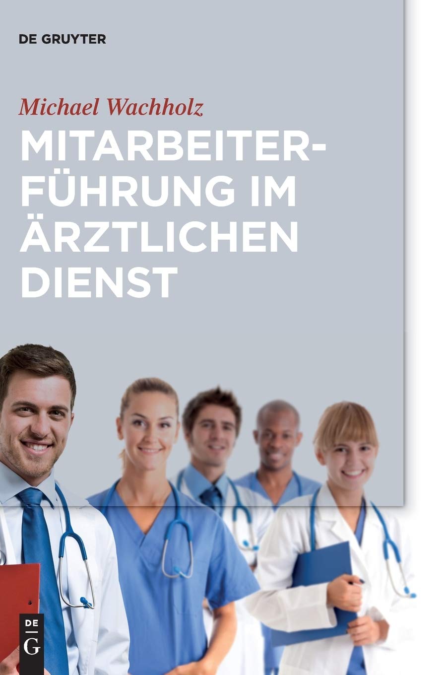 Mitarbeiterführung im ärztlichen Dienst Medicine