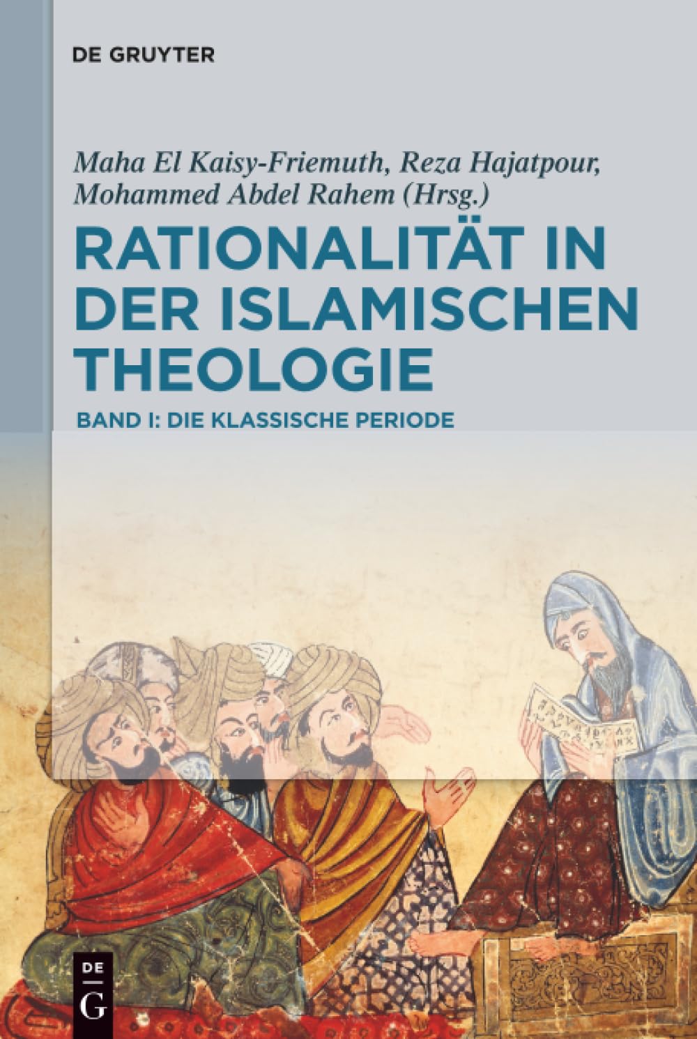 Rationalität in der Islamischen Theologie: Band I: Die klassische Periode Philosophy