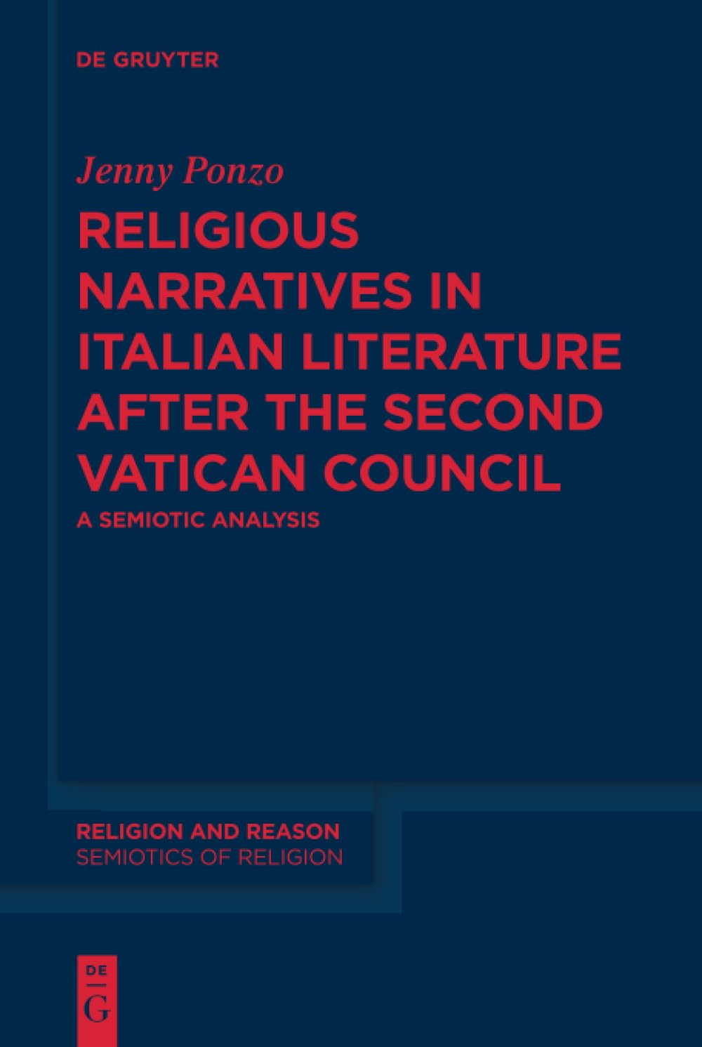Religious Narratives in Italian Literature after the Second Vatican Council: A Semiotic Analysis (Religion and Reason, 59) Contemporary literature