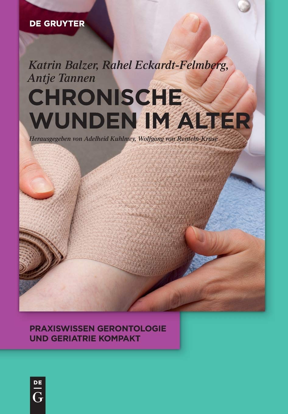 Chronische Wunden im Alter (Praxiswissen Gerontologie und Geriatrie kompakt, 7, Band 7) Medicine