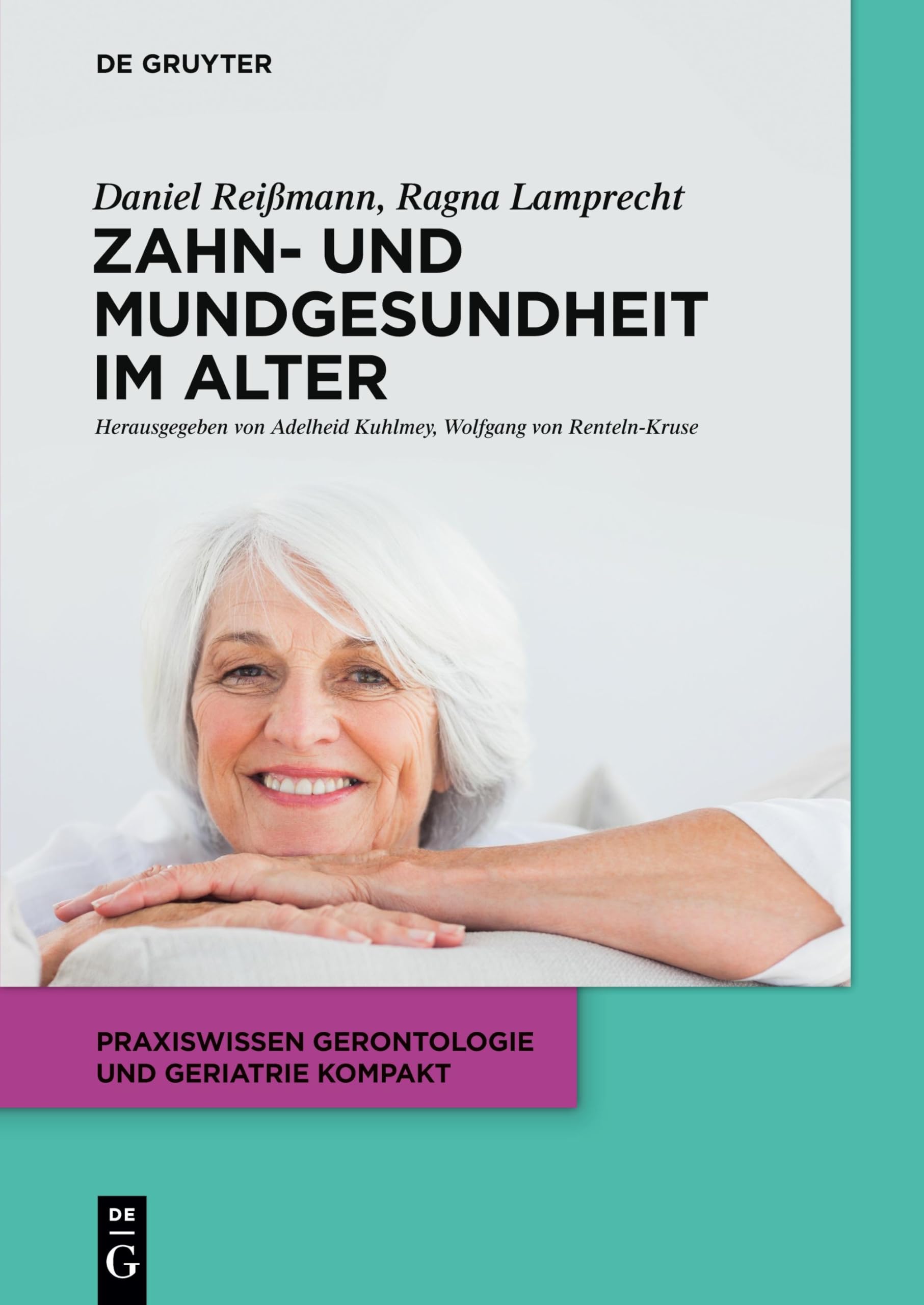 Zahn- und Mundgesundheit im Alter (Praxiswissen Gerontologie und Geriatrie kompakt, 8, Band 8) Medicine
