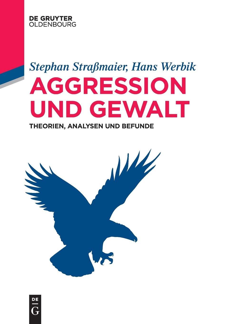 Aggression und Gewalt: Theorien, Analysen und Befunde (De Gruyter Studium) Psychology