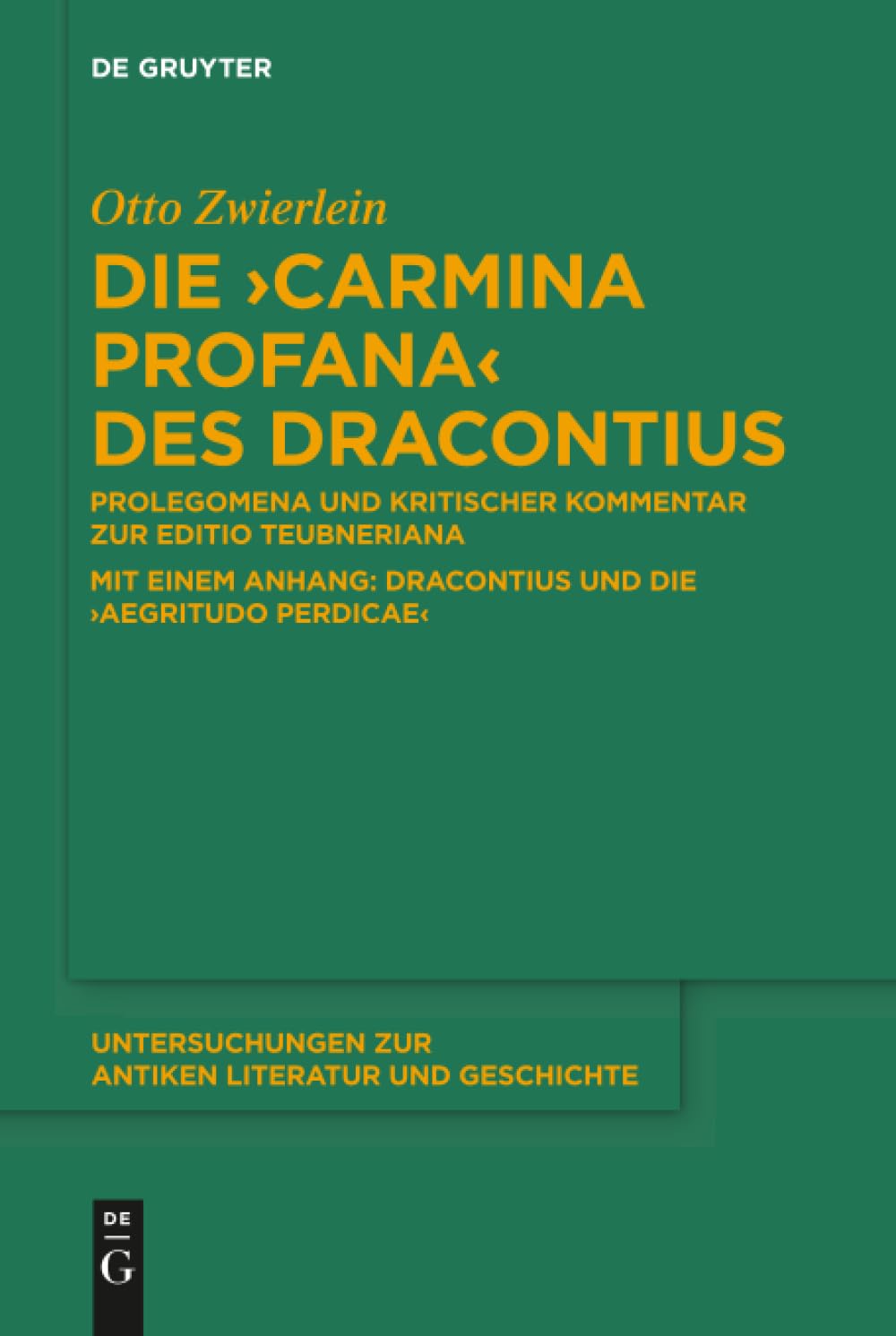 Die "Carmina profana" des Dracontius: Prolegomena und kritischer Kommentar zur Editio Teubneriana. Mit einem Anhang: Dracontius und die 'Aegritudo ... Literatur und Geschichte, 127, Band 127) Contemporary literature Books