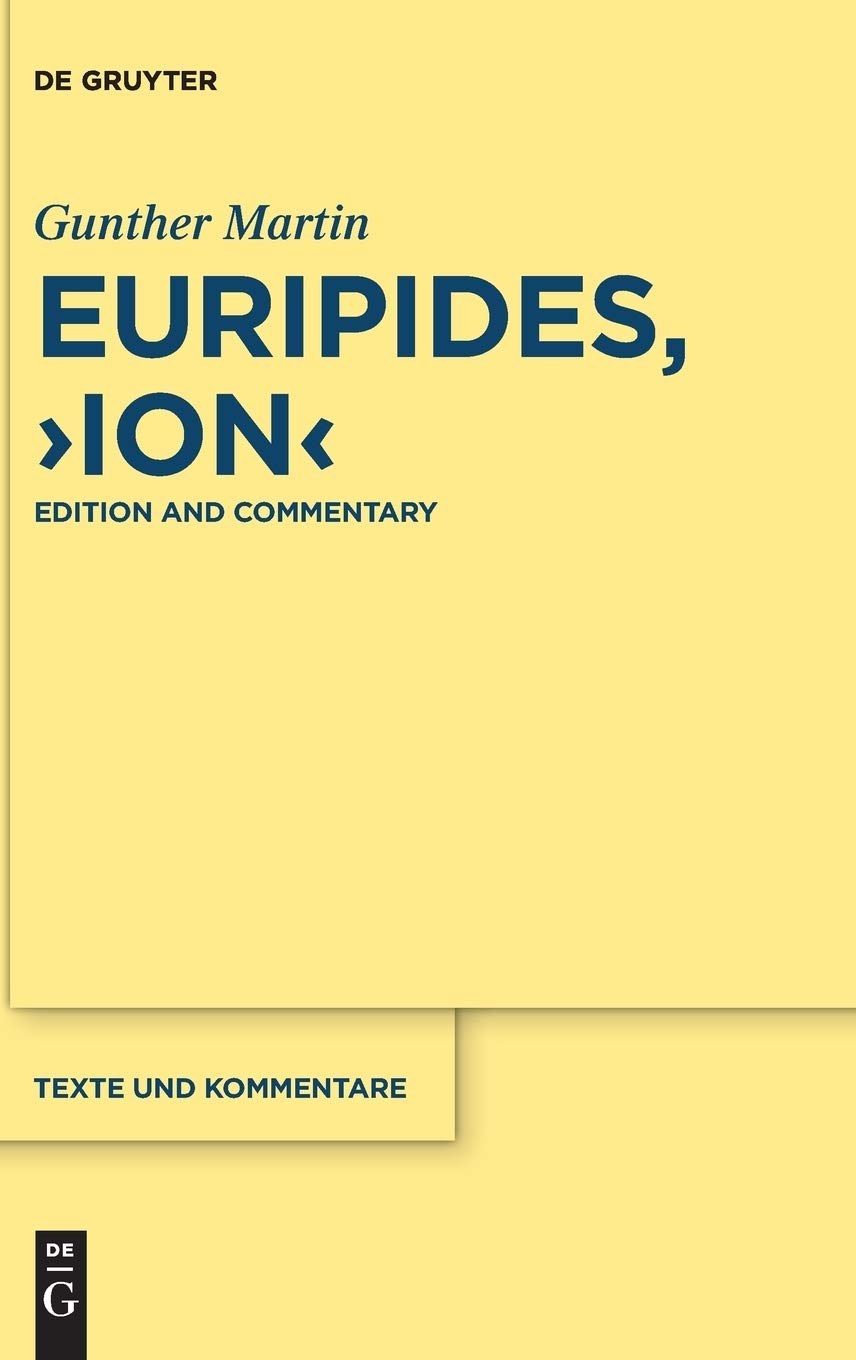 Euripides, "Ion": Edition and Commentary (Texte und Kommentare, 58) Historical Fiction