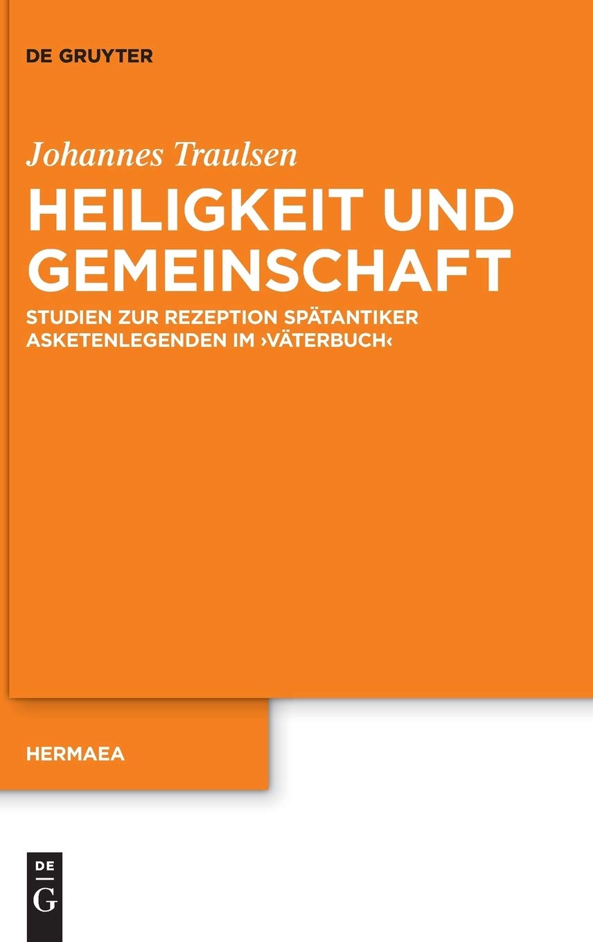 Heiligkeit und Gemeinschaft: Studien zur Rezeption spätantiker Asketenlegenden im 'Väterbuch' (Hermaea. Neue Folge, 143, Band 143) Contemporary literature