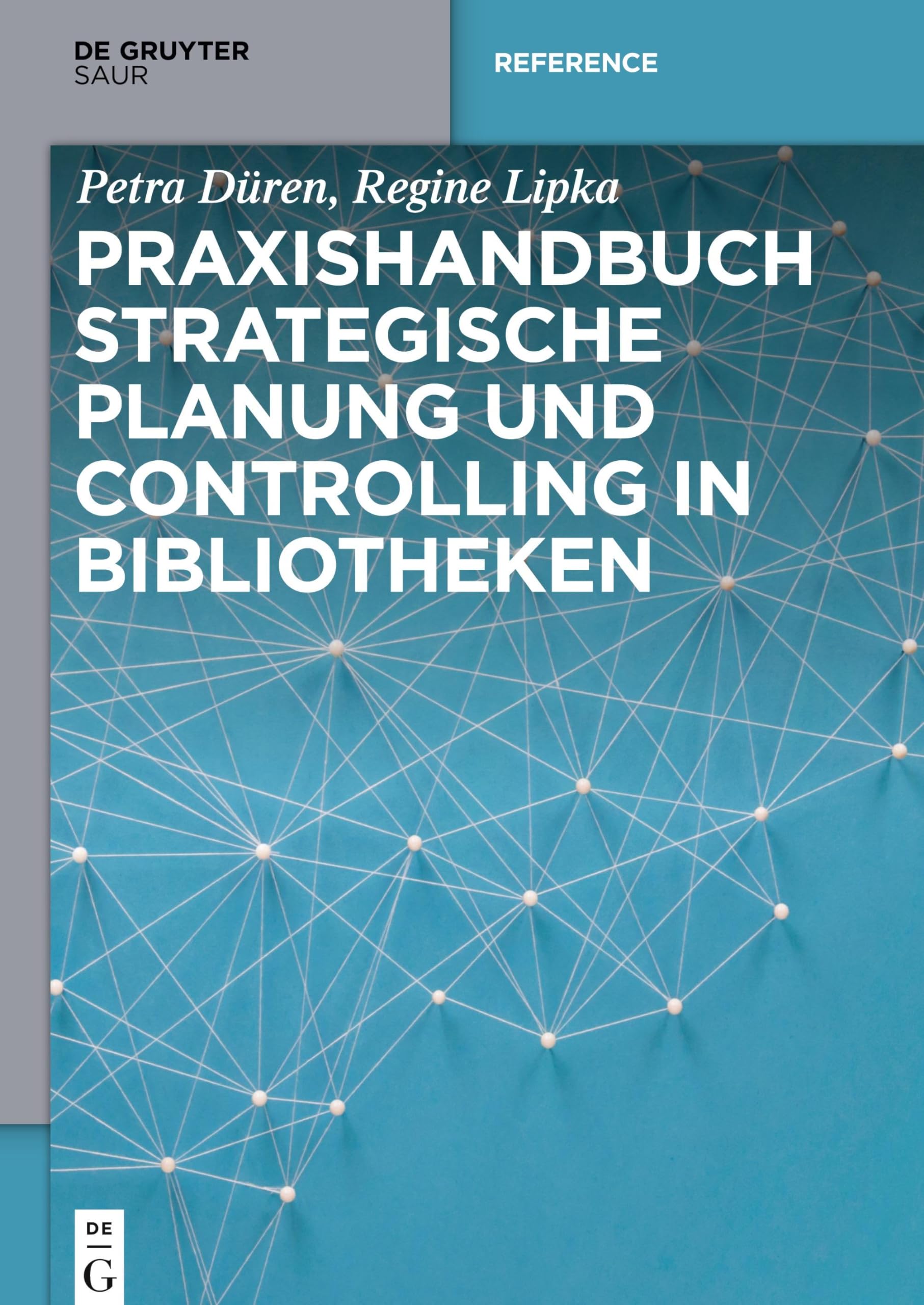 Praxishandbuch Strategische Planung und Controlling in Bibliotheken (De Gruyter Reference) Law