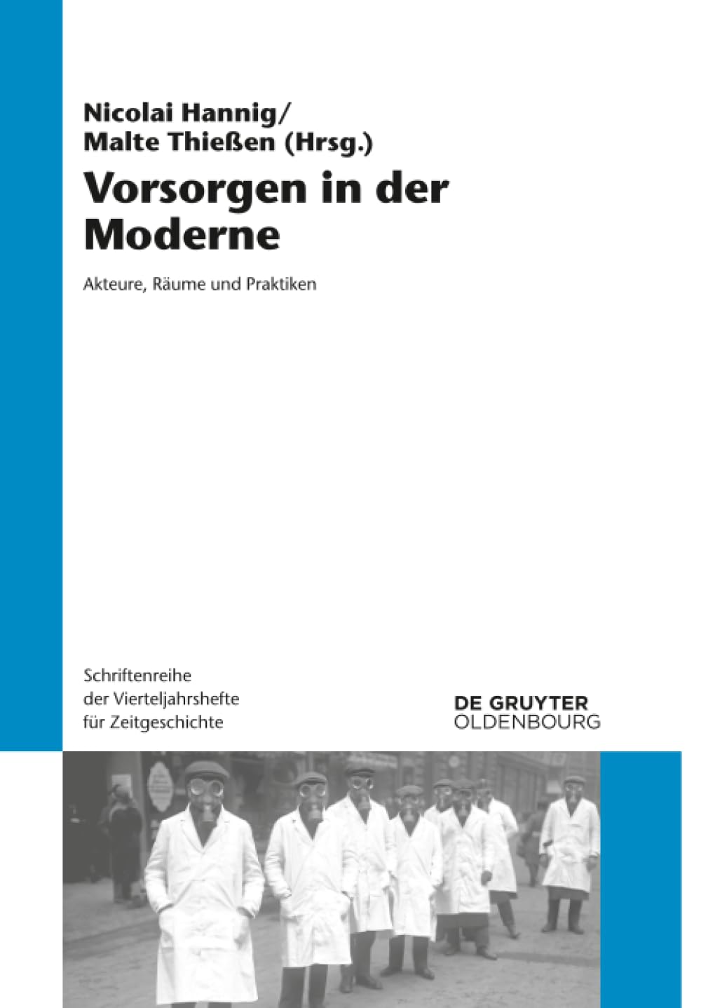 Vorsorgen in der Moderne: Akteure, Räume und Praktiken (Schriftenreihe der Vierteljahrshefte für Zeitgeschichte, 115, Band 115) Politics & History