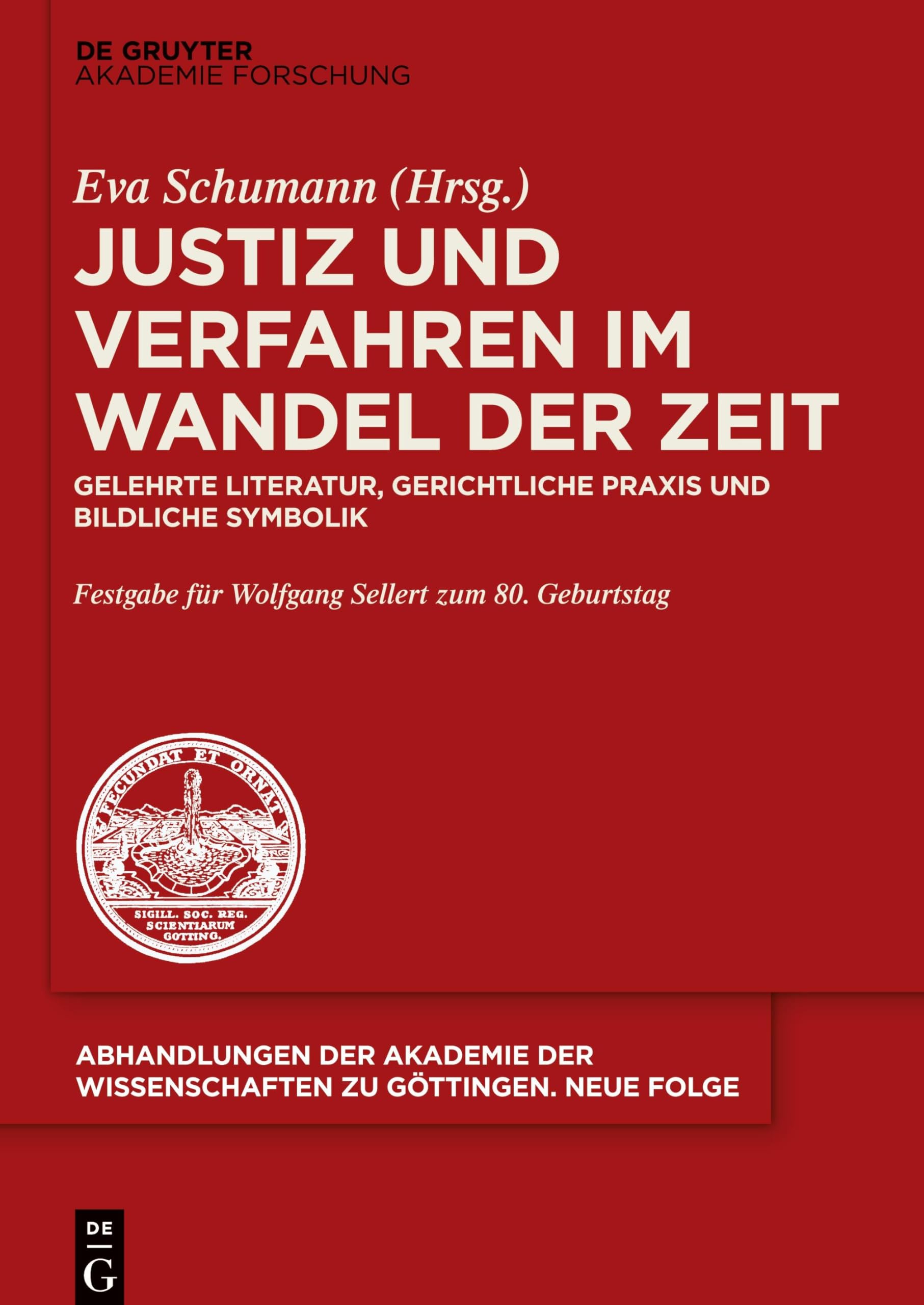 Justiz und Verfahren im Wandel der Zeit: Gelehrte Literatur, gerichtliche Praxis und bildliche Symbolik (Abhandlungen der Akademie der Wissenschaften zu Göttingen. Neue Folge, 44, Band 44) Law