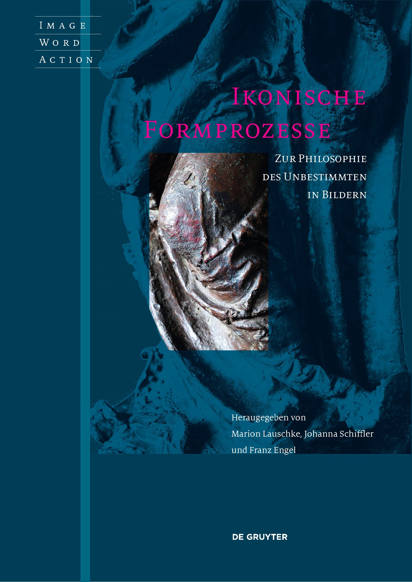Ikonische Formprozesse: Zur Philosophie des Unbestimmten in Bildern (Image Word Action / Bild Wort Aktion / Imago Sermo Actio, 3) Philosophy