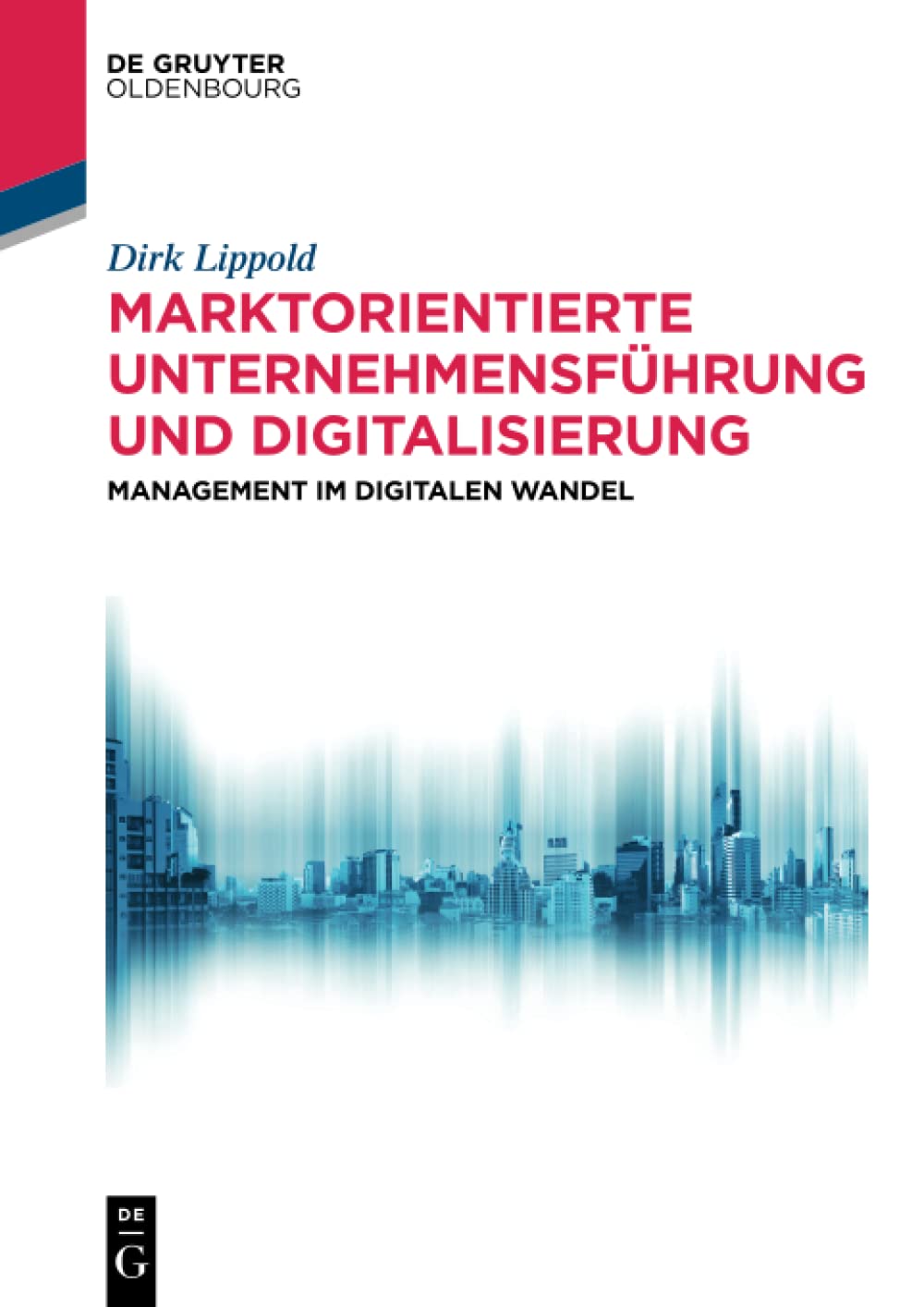 Marktorientierte Unternehmensführung und Digitalisierung: Management im digitalen Wandel (De Gruyter Studium) Law