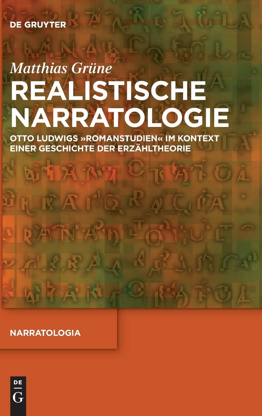 Realistische Narratologie: Otto Ludwigs "Romanstudien" im Kontext einer Geschichte der Erzähltheorie (Narratologia, 61, Band 61) Contemporary literature Books