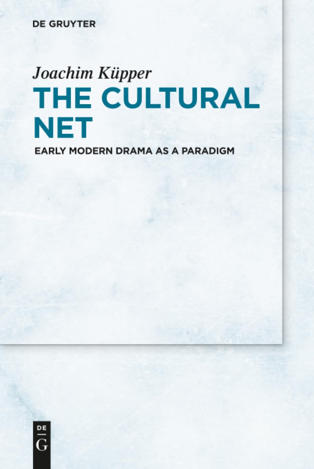 The Cultural Net: Early Modern Drama as a Paradigm Drama