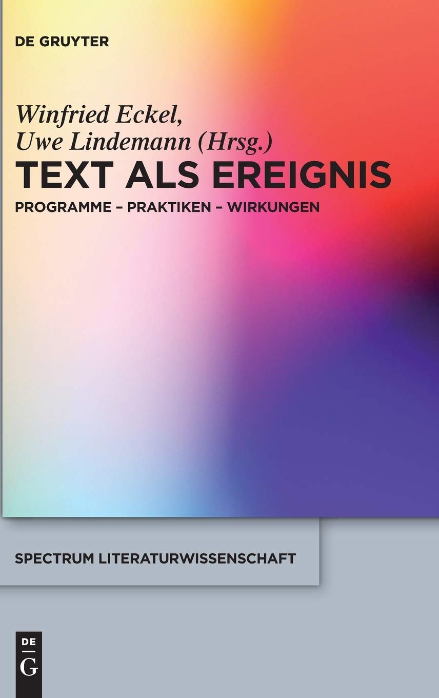 Text als Ereignis: Programme - Praktiken - Wirkungen (spectrum Literaturwissenschaft / spectrum Literature, 57, Band 57) Contemporary literature