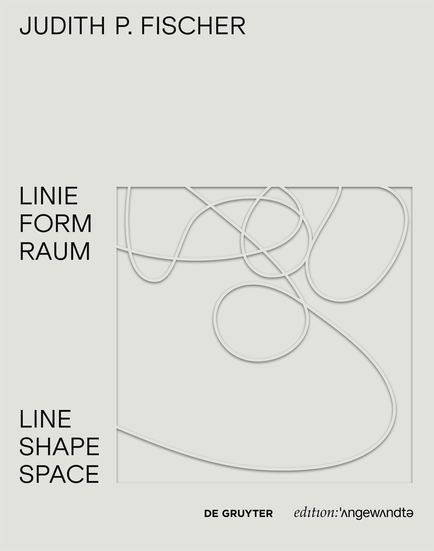 Judith P. Fischer – Linie Form Raum / Line Shape Space (Edition Angewandte) Film, Art & Culture
