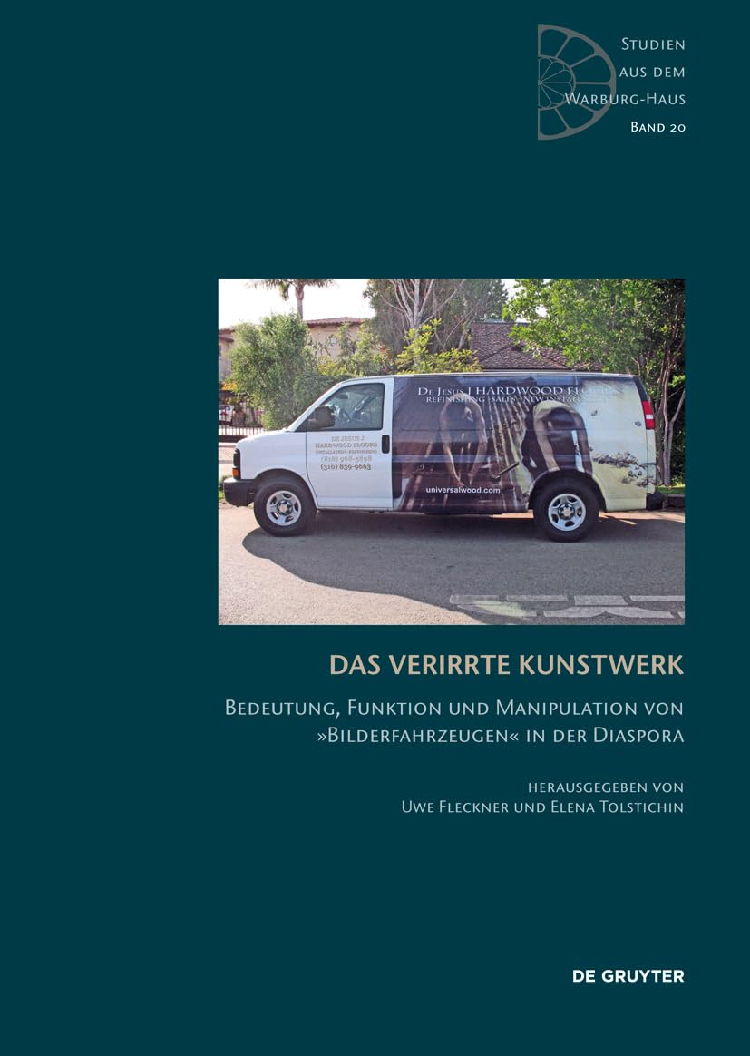 Das verirrte Kunstwerk: Bedeutung, Funktion und Manipulation von »Bilderfahrzeugen« in der Diaspora (Studien aus dem Warburg-Haus, 20) Film, Art & Culture