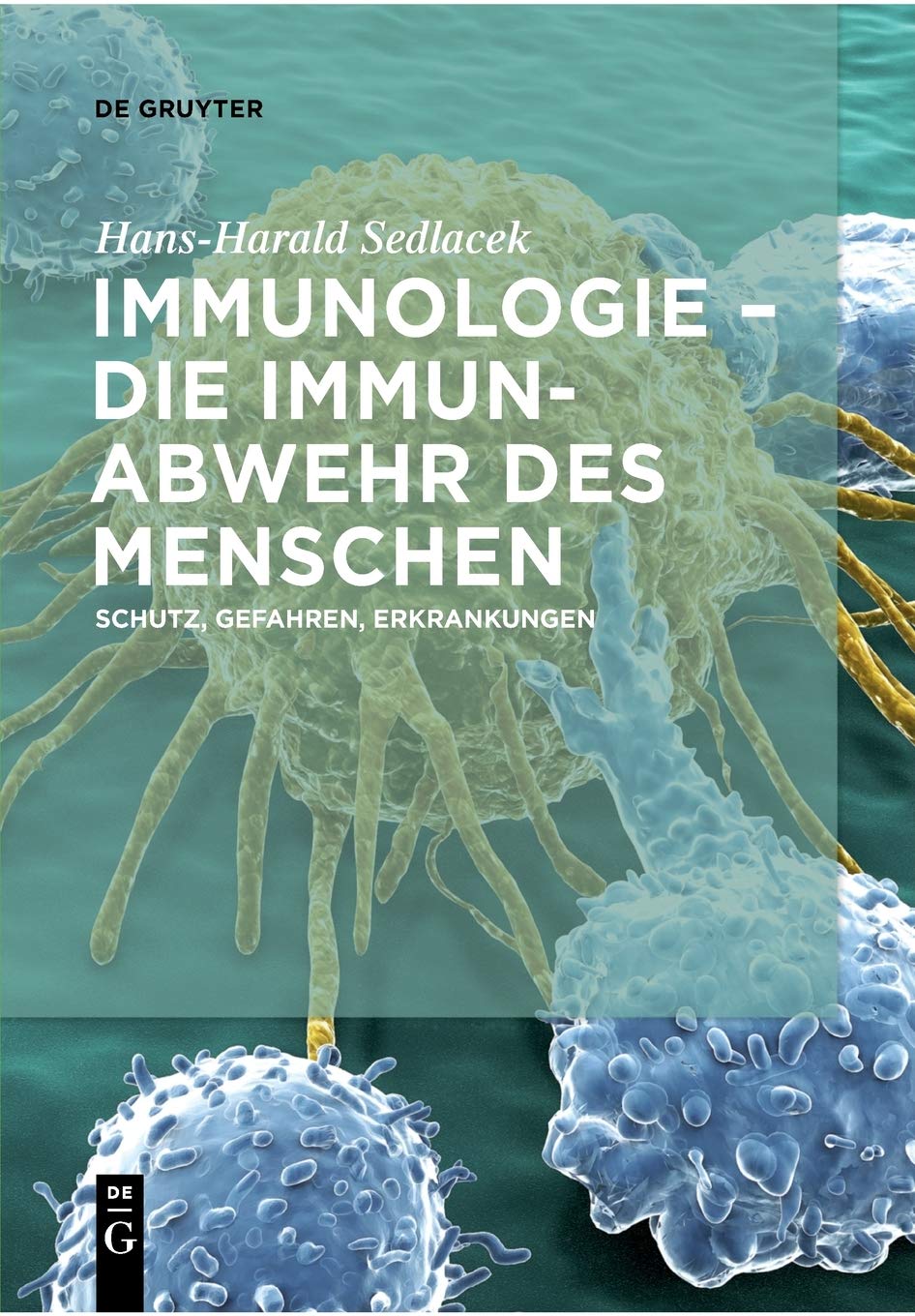 Immunologie – die Immunabwehr des Menschen: Schutz, Gefahren, Erkrankungen Medicine