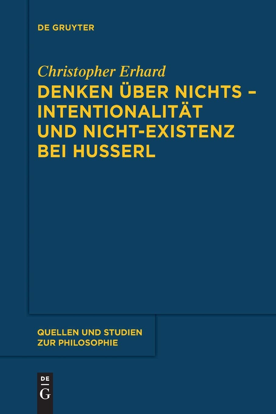 Denken über nichts - Intentionalität und Nicht-Existenz bei Husserl (Quellen und Studien zur Philosophie, 118, Band 118) Philosophy