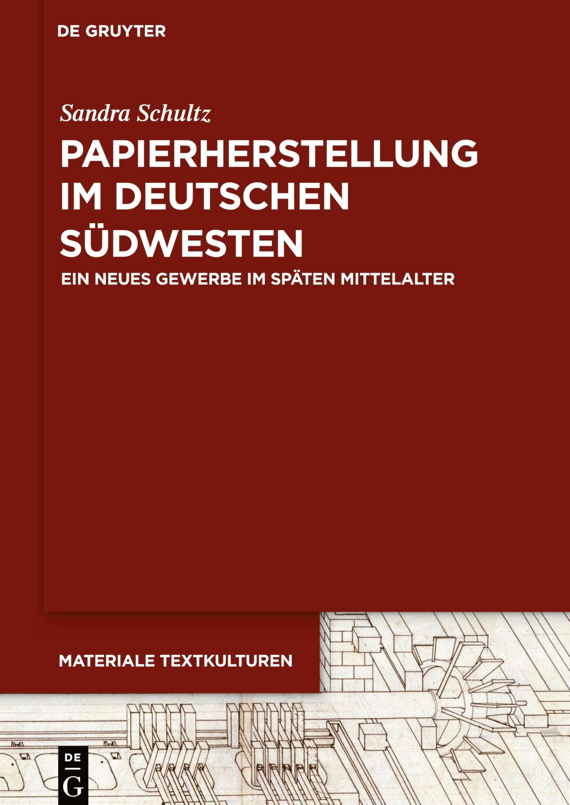 Papierherstellung im deutschen Südwesten: Ein neues Gewerbe im späten Mittelalter (Materiale Textkulturen, 18, Band 18) Business, Finance & Career