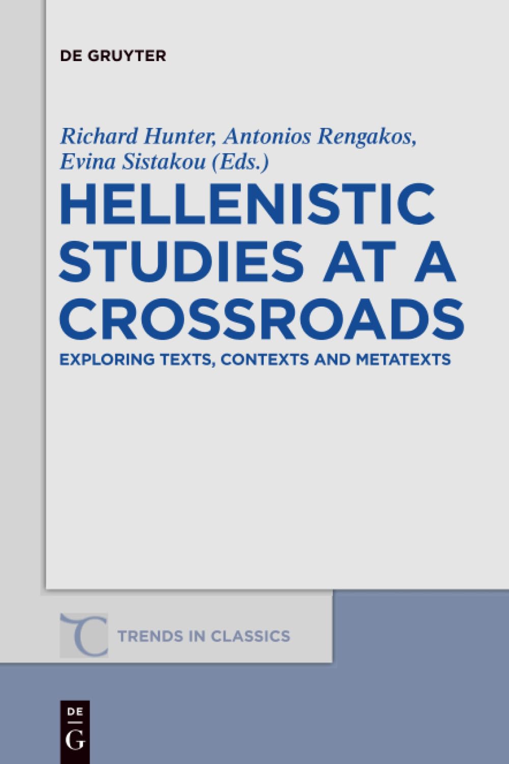 Hellenistic Studies at a Crossroads: Exploring Texts, Contexts and Metatexts (Trends in Classics - Supplementary Volumes, 25, Band 25) Contemporary literature