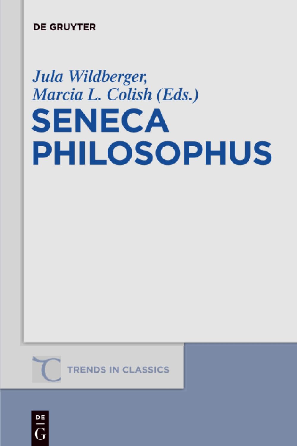 Seneca Philosophus (Trends in Classics - Supplementary Volumes, 27, Band 27) Philosophy