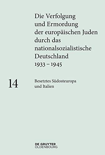 Die Verfolgung und Ermordung der europäischen Juden durch das nationalsozialistische... / Besetztes Südosteuropa und Italien German history