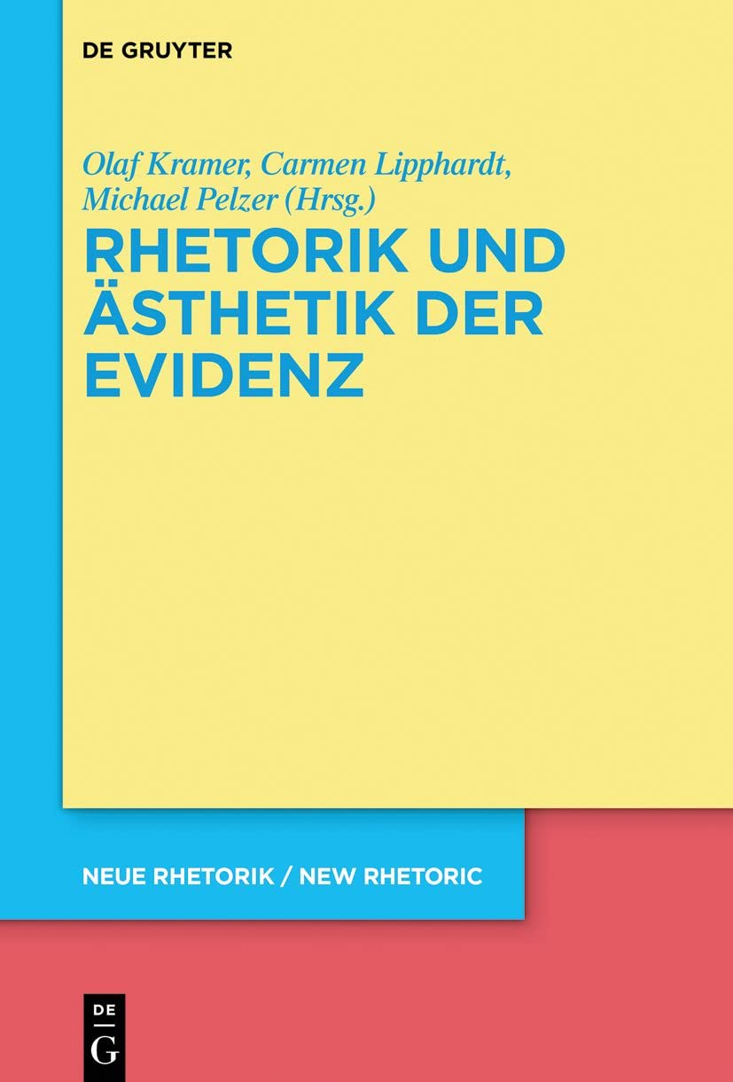 Rhetorik und Ästhetik der Evidenz (neue rhetorik / new rhetoric, 30, Band 30) Philosophy