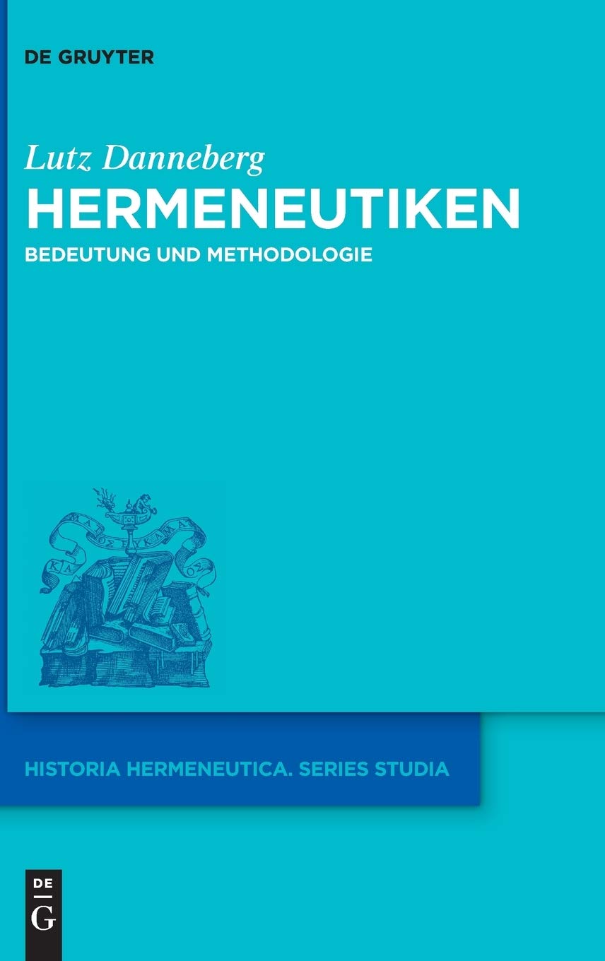 Hermeneutiken: Bedeutung und Methodologie (Historia Hermeneutica. Series Studia, 18, Band 18) Contemporary literature