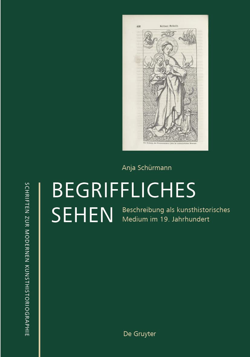 Begriffliches Sehen: Beschreibung als kunsthistorisches Medium im 19. Jahrhundert (Schriften zur modernen Kunsthistoriographie, 8) Contemporary literature