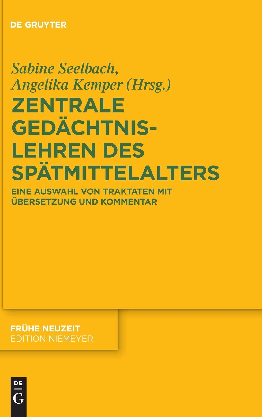 Zentrale Gedächtnislehren des Spätmittelalters: Eine Auswahl von Traktaten mit Übersetzung und Kommentar (Frühe Neuzeit, 217, Band 217) Contemporary literature Books