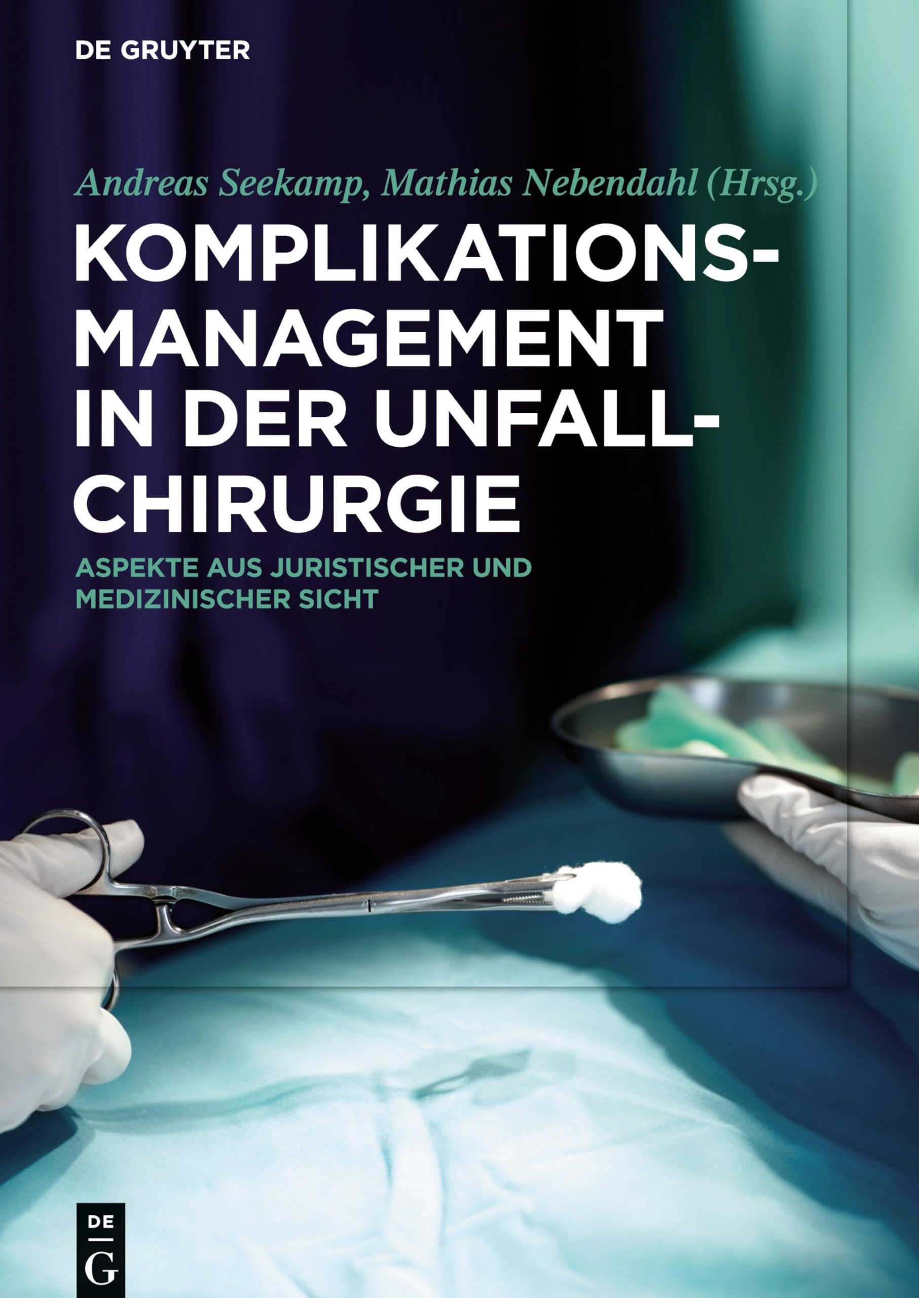Komplikationsmanagement in der Unfallchirurgie: Aspekte aus juristischer und medizinischer Sicht Medicine