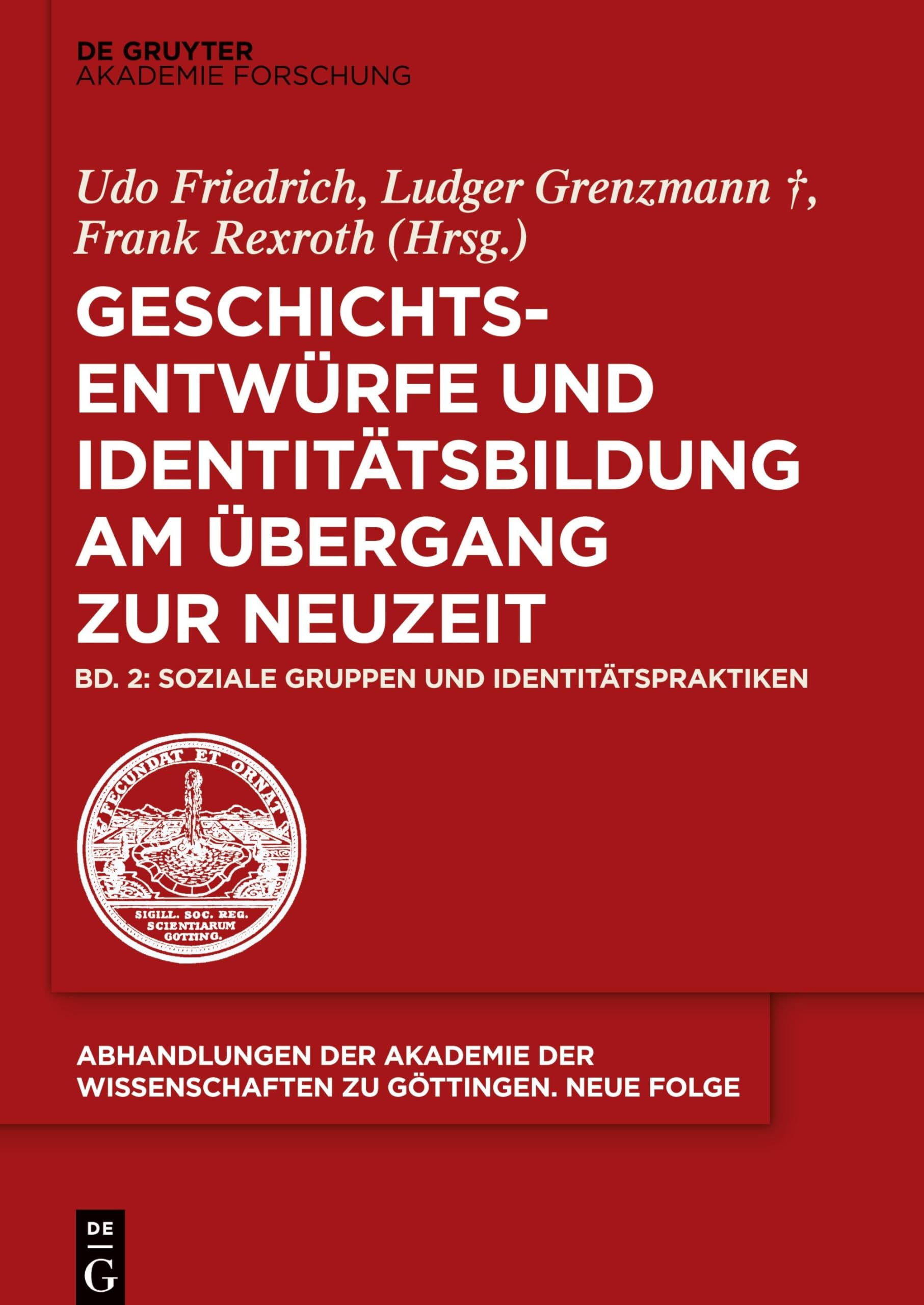 Soziale Gruppen und Identitätspraktiken (Abhandlungen der Akademie der Wissenschaften zu Göttingen. Neue Folge, 41/2, Band 41) Business & Technology