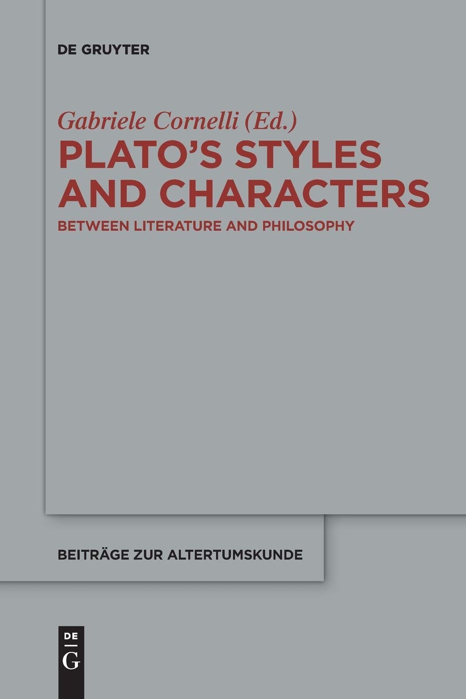Plato’s Styles and Characters: Between Literature and Philosophy (Beiträge zur Altertumskunde, 341, Band 341) Philosophy
