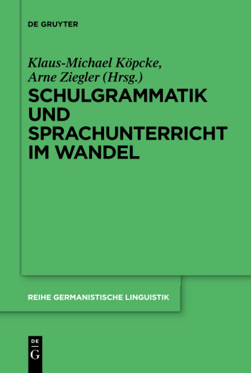 Schulgrammatik und Sprachunterricht im Wandel (Reihe Germanistische Linguistik, 297, Band 297) Social Sciences
