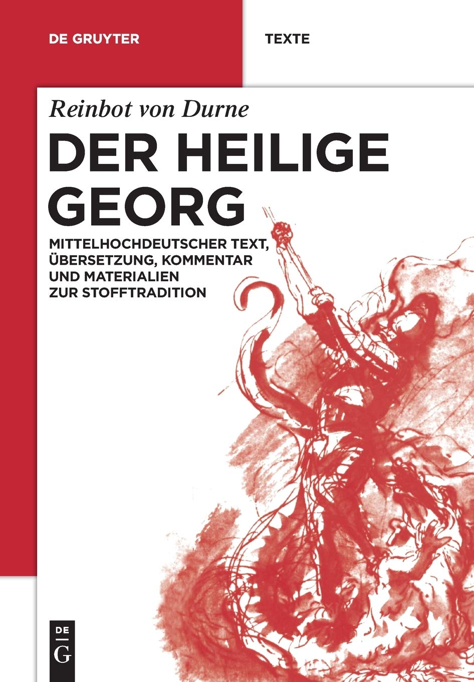 Der Heilige Georg: Mittelhochdeutscher Text, Übersetzung, Kommentar und Materialien zur Stofftradition (De Gruyter Texte) Contemporary literature