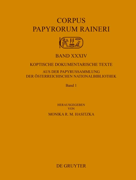 Koptische dokumentarische Texte aus der Papyrussammlung der Österreichischen Nationalbibliothek: Band 1 (Corpus Papyrorum Raineri, XXXIV, Band 1) Contemporary literature Books
