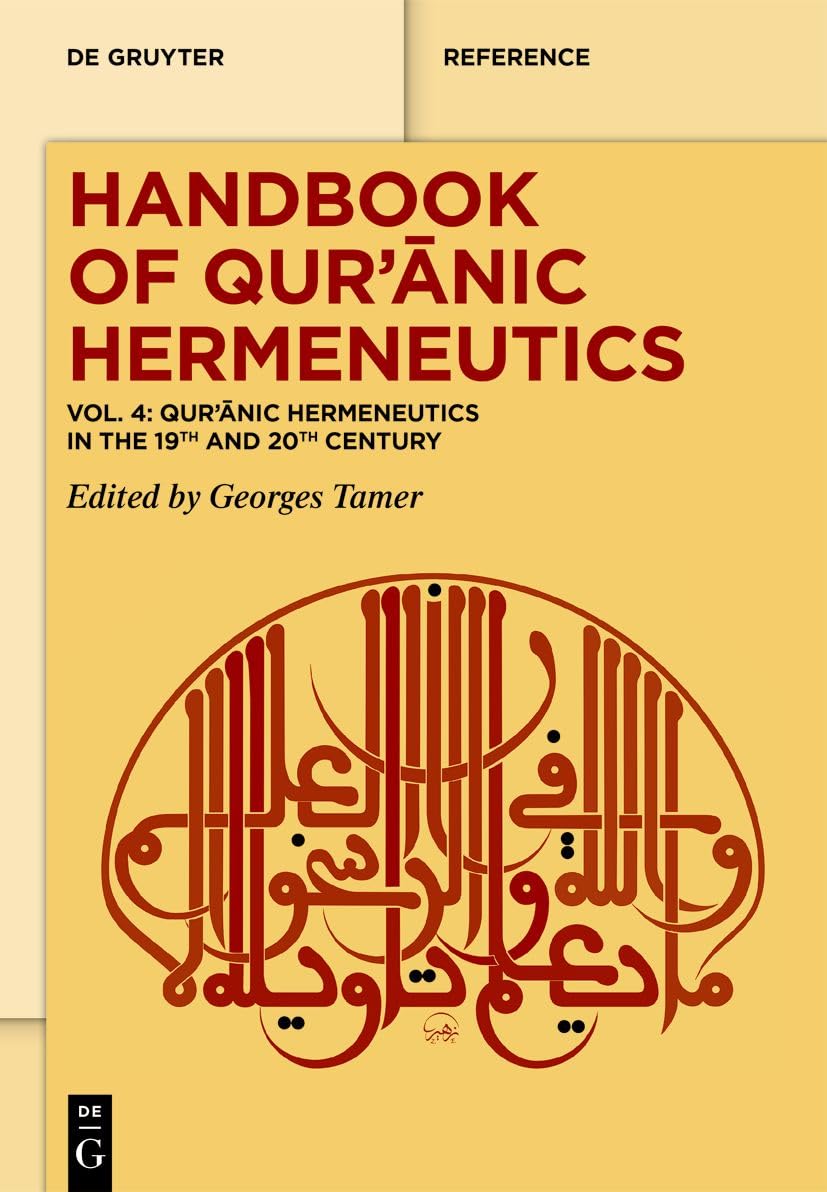 Qurʾānic Hermeneutics in the 19th and 20th Century: Vol. 4: Qur’ānic Hermeneutics in the 19th and 20th Century (De Gruyter Handbook, Band 4) Religion & Esotericism