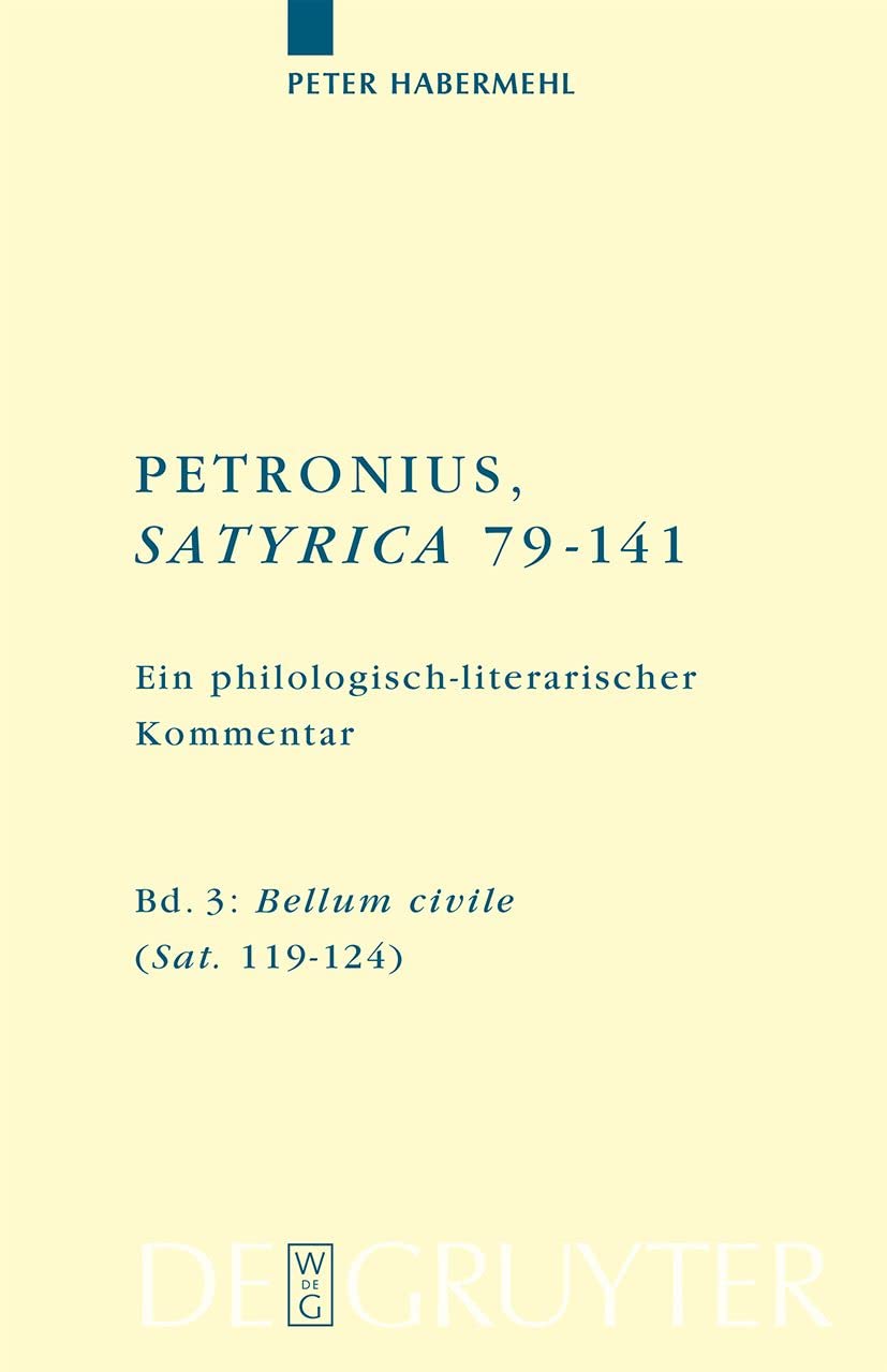 Bellum civile (Sat. 119–124): Ein philologisch-literarischer Kommentar Bd. 3: Sat. 122-124.1 (Texte und Kommentare, 27/3, Band 27) Contemporary literature