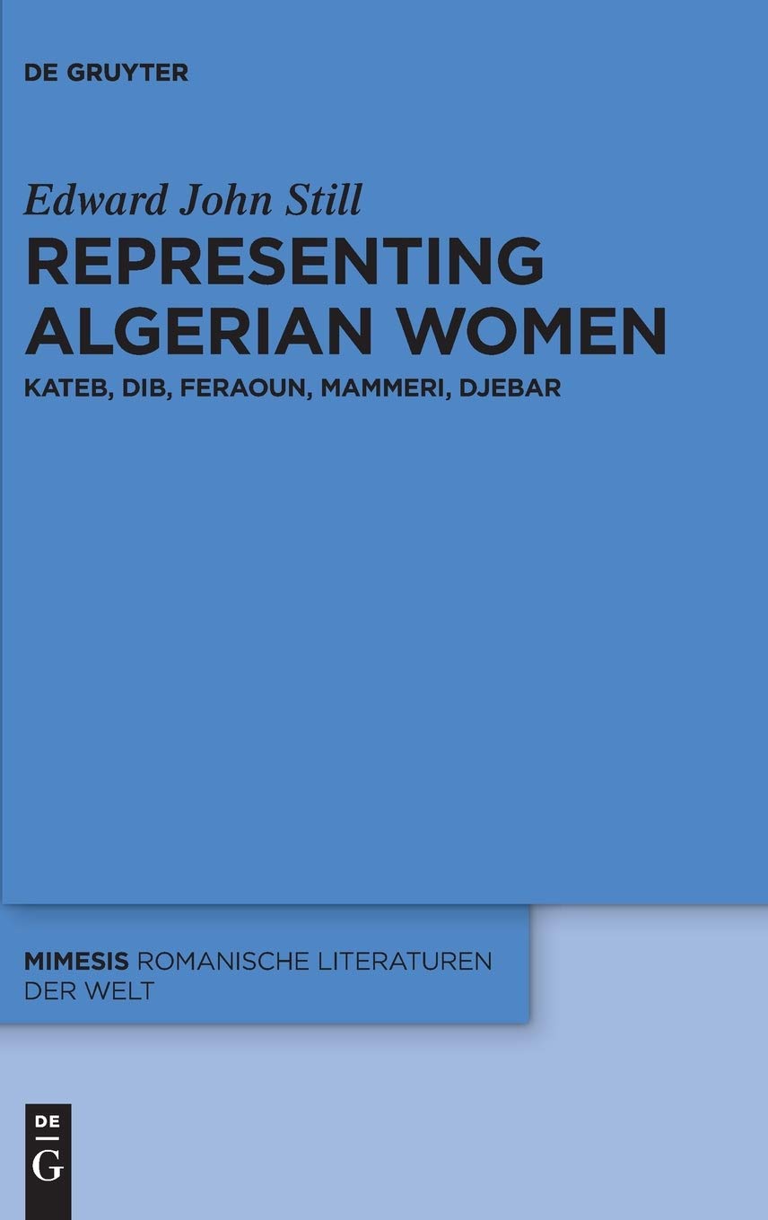 Representing Algerian Women: Kateb, Dib, Feraoun, Mammeri, Djebar book