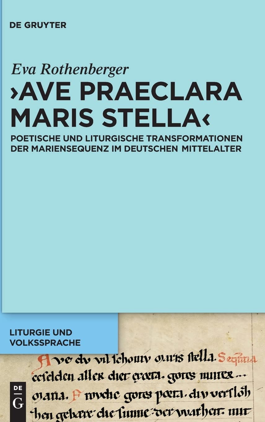 'Ave praeclara maris stella': Poetische und liturgische Transformationen der Mariensequenz im deutschen Mittelalter (Liturgie und Volkssprache, 2, Band 2) Contemporary literature