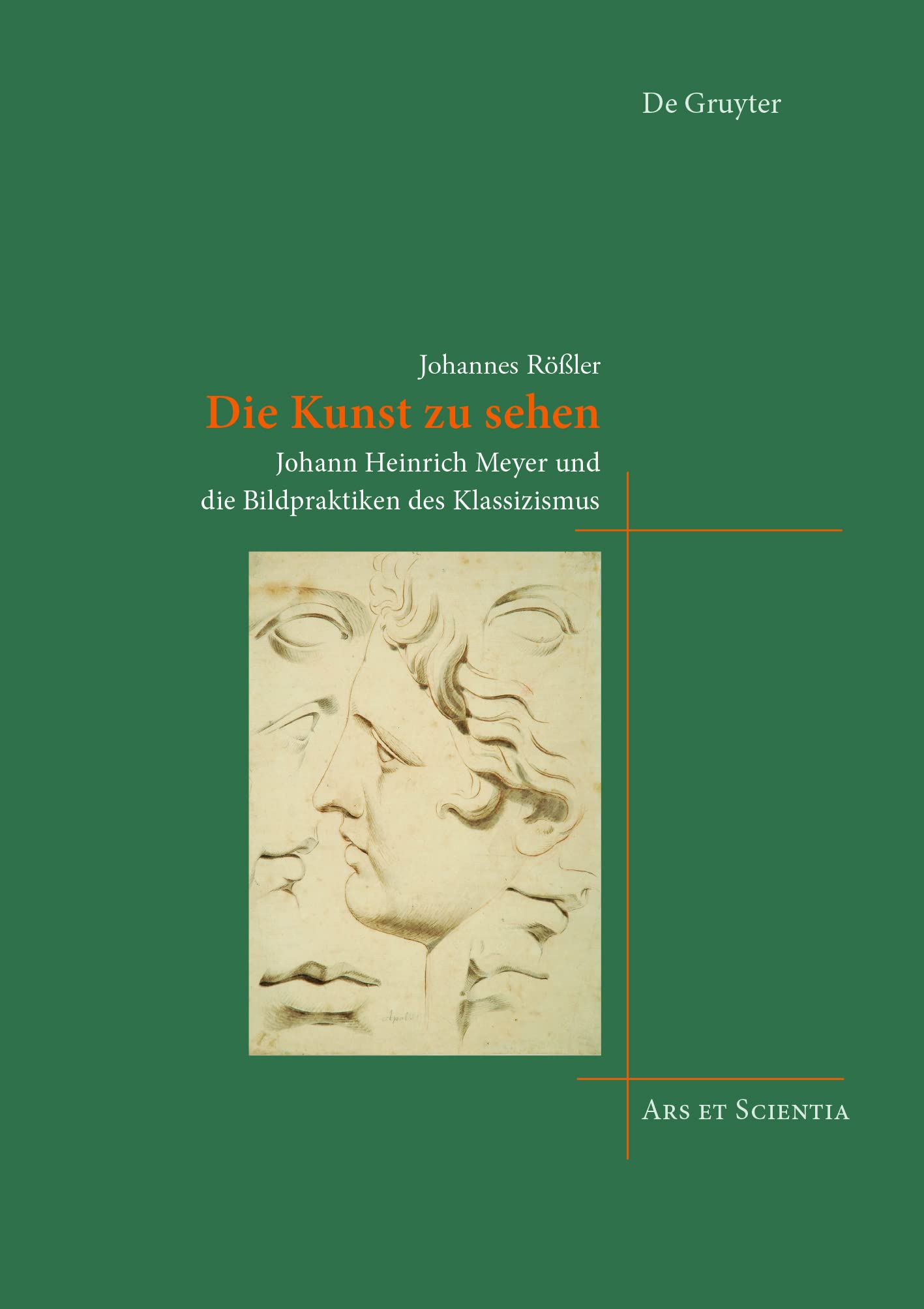 Die Kunst zu sehen: Johann Heinrich Meyer und die Bildpraktiken des Klassizismus (Ars et Scientia, 22) Contemporary literature