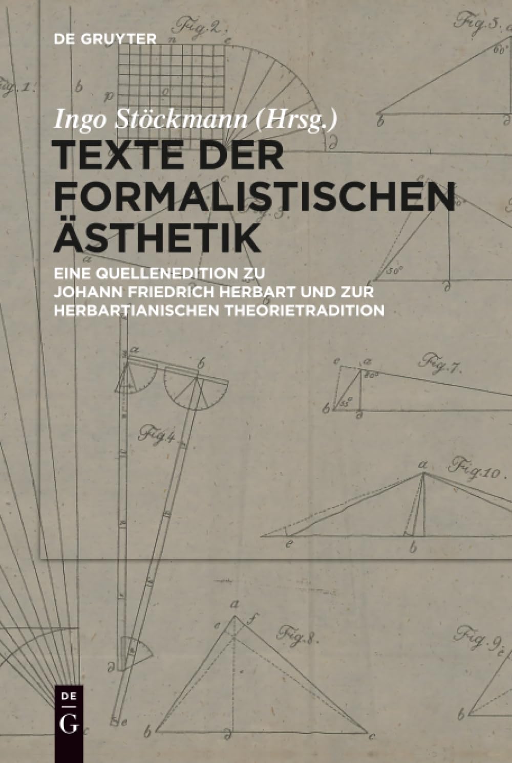 Texte der formalistischen Ästhetik: Eine Quellenedition zu Johann Friedrich Herbart und zur herbartianischen Theorietradition Philosophy
