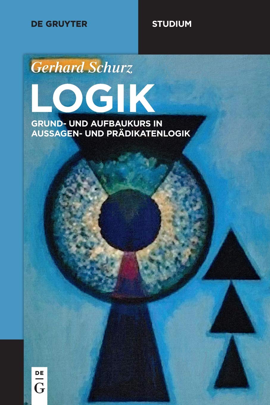 Logik: Grund- Und Aufbaukurs in Aussagen- Und Prädikatenlogik book